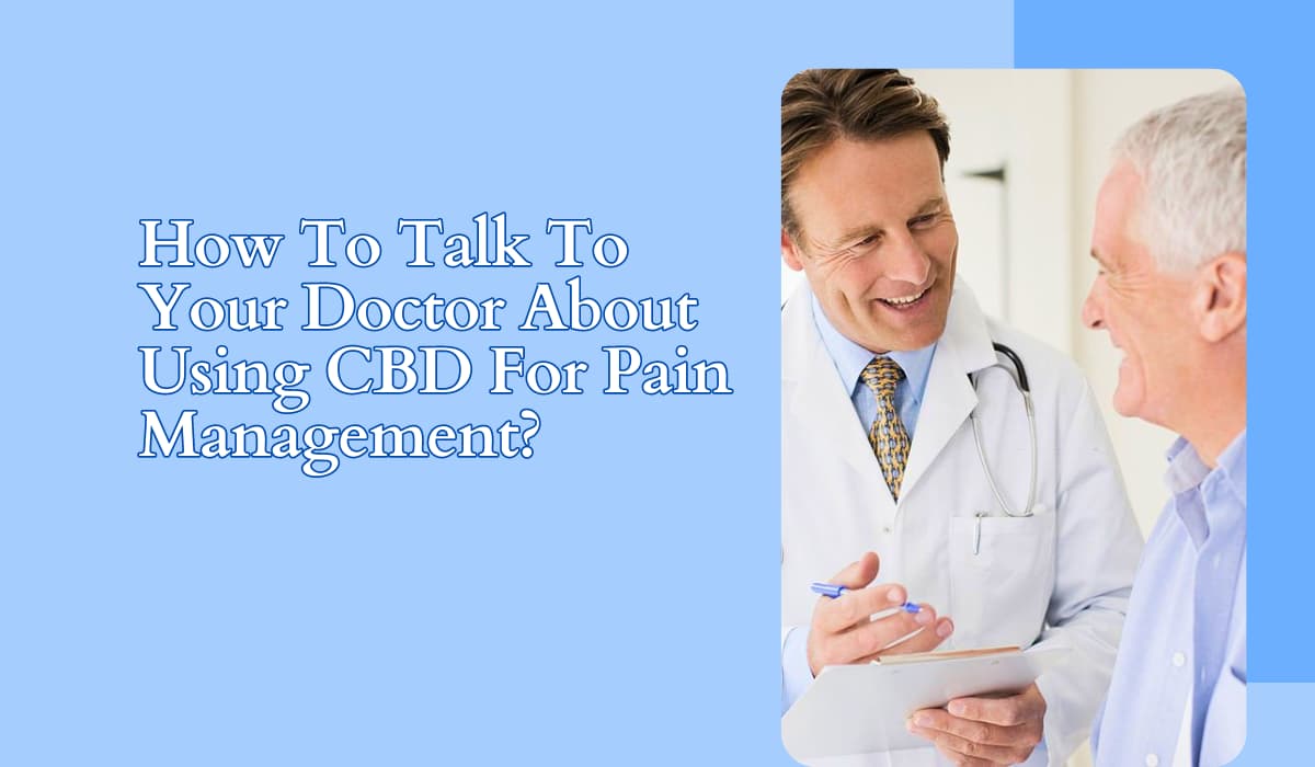 How to Talk to Your Doctor About CBD